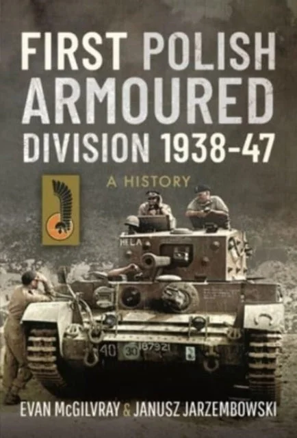 First Polish Armoured Division 1938-47 : A History