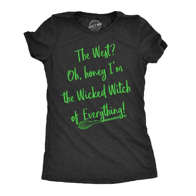 The Wicked Witch Of Everything Women's T Shirt