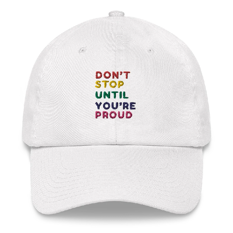 Don't Stop Until You're Proud Embroidery Hat